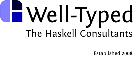 Well-Typed, The Haskell Consultants, Established 2008
